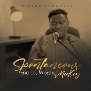 Spontaneous Worship by Victor Thompson mp3 Download