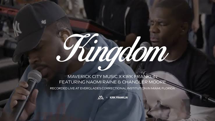 Kingdom by Maverick City Music & Kirk Franklin ft Naomi Raine & Chandler Moore