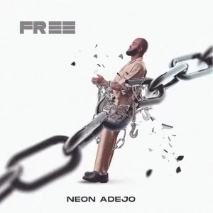 Free by Neon Adejo Mp3 Download
