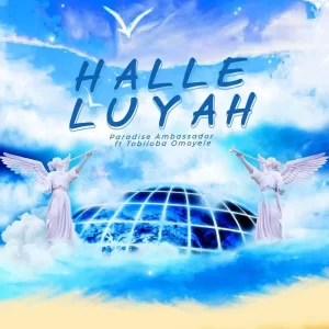 Hallelujah by Paradise Ambassadors ft Tobiloba Omoyele