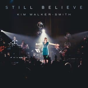 Kim Walker smith – Still Believe 