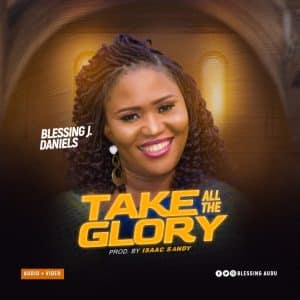 Take All The Glory by Blessing J. Daniels
