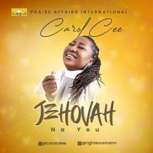 Jehovah Na You by Carol Cee
