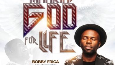 Thanking God For Life by Bobby Friga