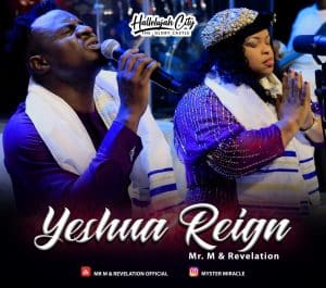 Mr M & Revelation Yeshua Reign Mp3 Download
