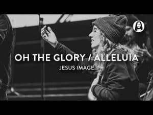 Jesus Image Worship – Oh The Glory / Alleluia 