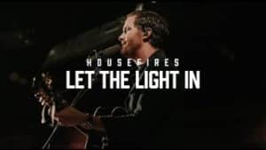 Housefires – Let The Light In 