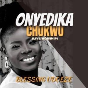 onyedika chukwu by blessing mp3 download