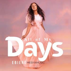 All of My Days by Ebiere Mesiyamusic