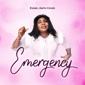 Emergency by Evangelist Anita Chuks