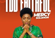 Too Faithful by Mercy Solomon Mp3 Download