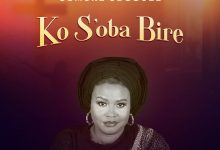 Ko S’oba Bire by Jumoke Odusole Mp3 Download