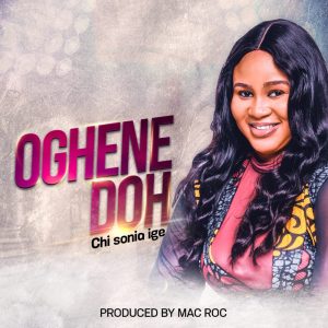 Oghene Doh by Chi Sonia Ige Mp3 Download