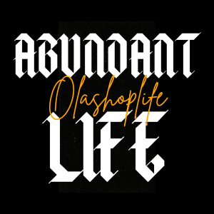 Abundant Life by Olashoplife