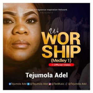 We Worship Medley 1 by Tejumola Adel Mp3 Download