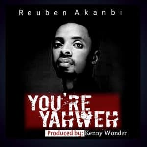 You’re Yahweh by Akanbi Reuben