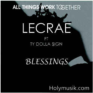 Bênçãos de Lecrae Ft TY Dolla $ign Mp3 Download