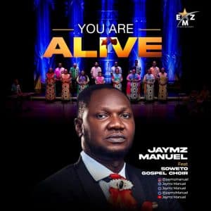 Jaymz Manuel You Are Alive ft Soweto Gospel Choir