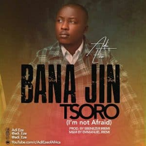 Download song Bana Jin Tsoro By Adi Eze