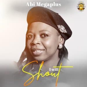 Abi Megaplus I Will Shout Mp3 download
