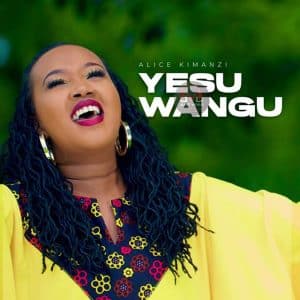 Alice Kimanzi Yesu Wangu Mp3 download