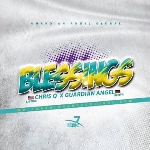 Chris Q ft Guardian Angel BLESSINGS Mp3 download