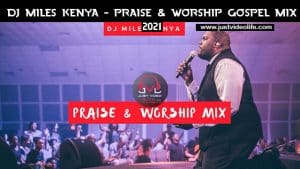 DJ Miles Kenya Praise and Worship Gospel Music Mix Mp3 download
