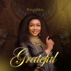 Gospel Music Sensation Enodan Release Debut Album Drops Grateful Video