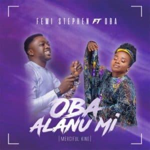 Oba Alaanu by Femi Stephen Mp3 Download