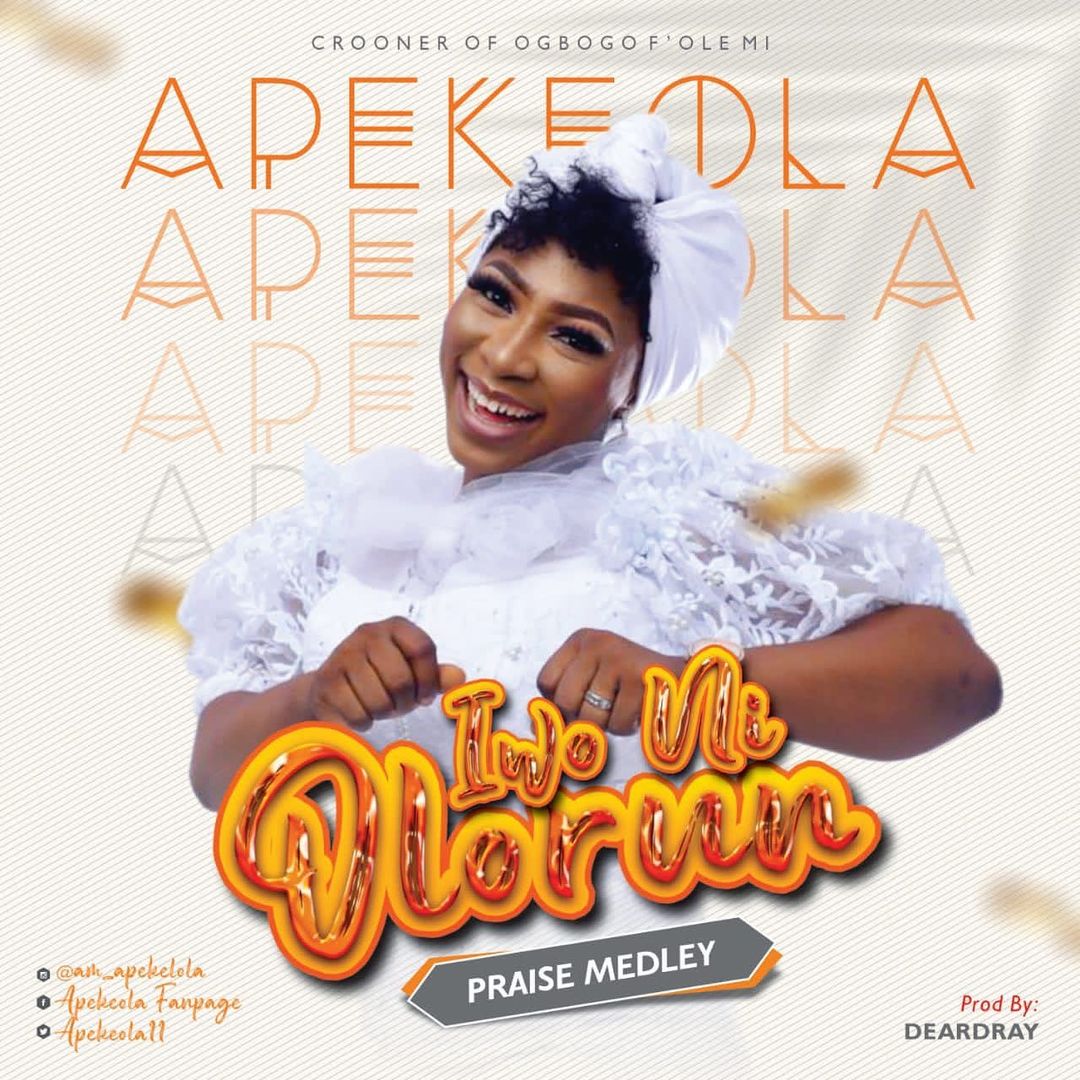 Apekeola Iwo Ni Olorun Praise Medley Mp3 Download