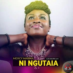 Mercy Masika Ni Ngutaia Mp3 download