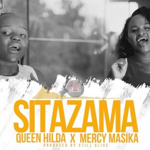 Queen Hilda ft Mercy Masika Sitazama Mp3 download