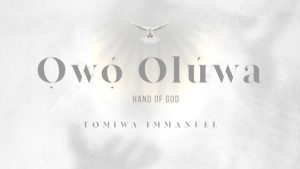 Owo Oluwa by Tomiwa Immanuel Mp3 Download