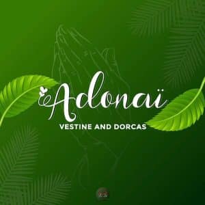 Vestine ft Dorcas Adonai Mp3 download