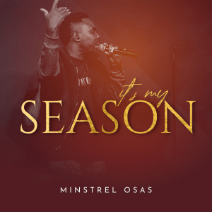 Ministrel Osas It's My Season Mp3 Download