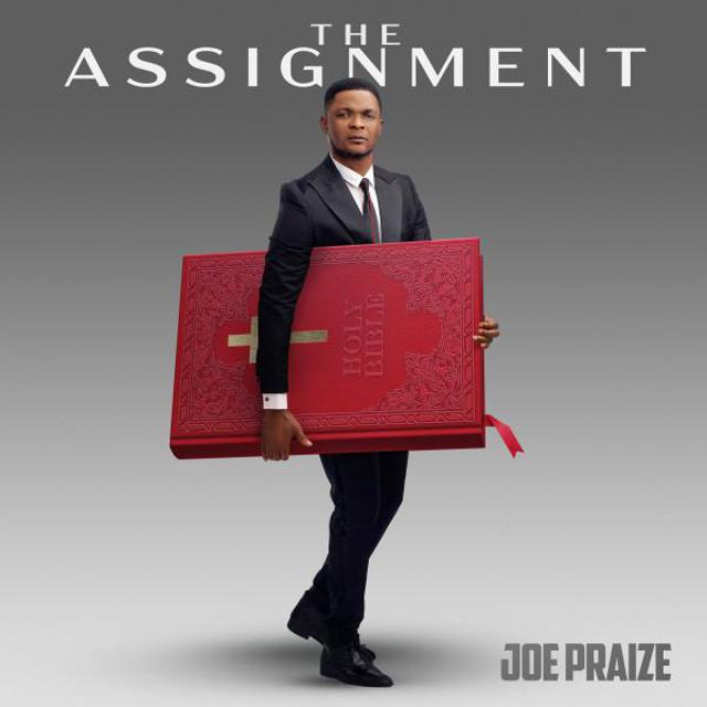 Joe Praize The Assignment Album Download