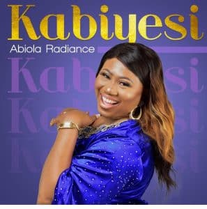 Abiola Radiance Kabiyesi Mp3 Download