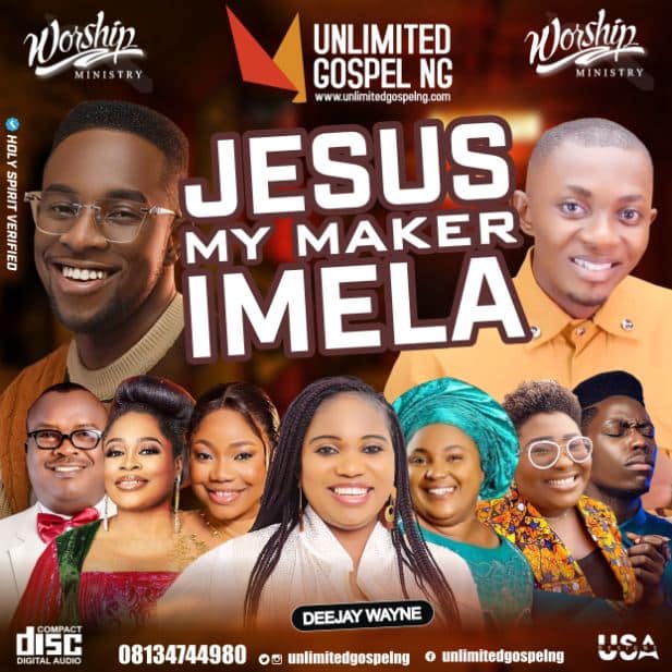 Unlimited Gospel NG JESUS MY MAKER IMELA MIX (Mixed by Deejay Wayne)