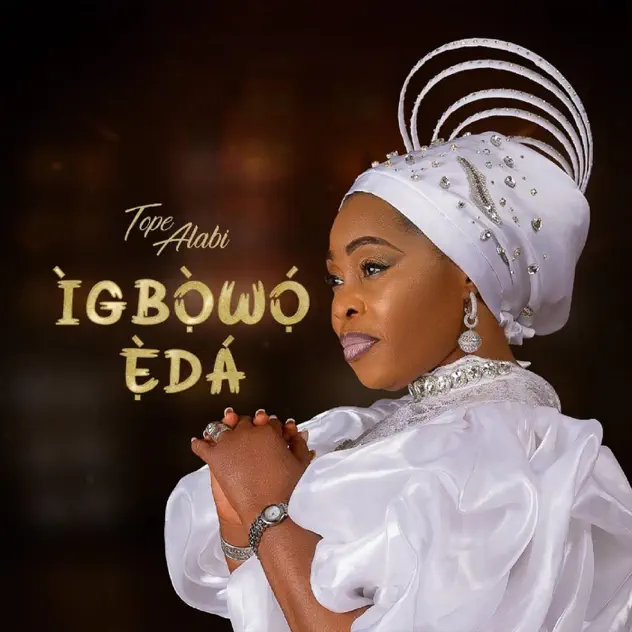 Tope Alabi – Igbowo Eda IGBOWO EDA Tope Alabi