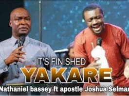 Apostle Joshua Selman ft Nathaniel Bassey – Yakare (It Is Finish) Remix