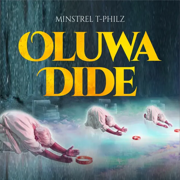 Minstrel T-Philz – Oluwa Dide Minstrel T-Philz Oluwa Dide