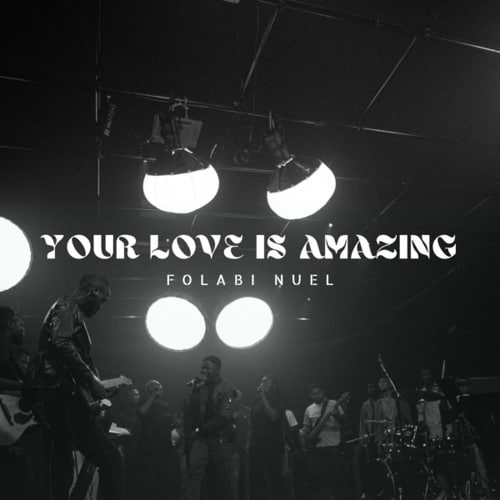 Folabi Nuel – Your Love Is Amazing