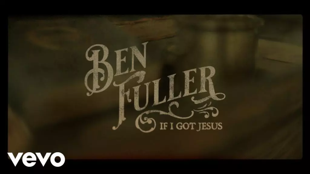Ben Fuller – If I Got Jesus