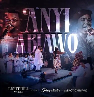 Light Hill Music ft. Mercy Chinwo & Okeychuks – Anyi Abiawo