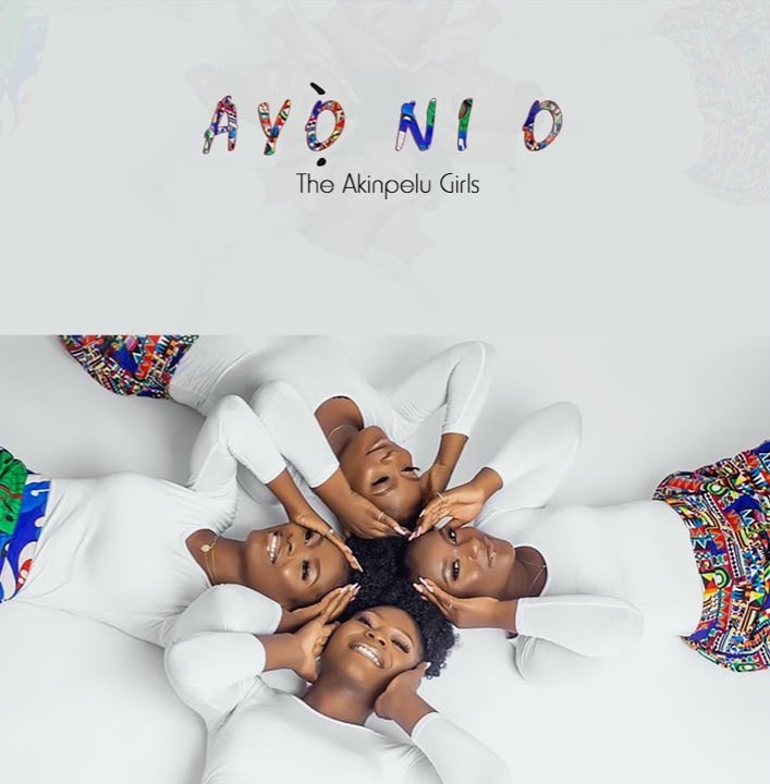The Akinpelu Girls – Ayo Ni O
