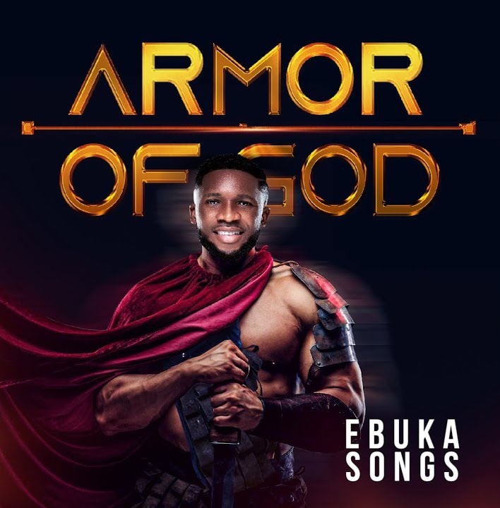 Ebuka Songs – Armor Of God