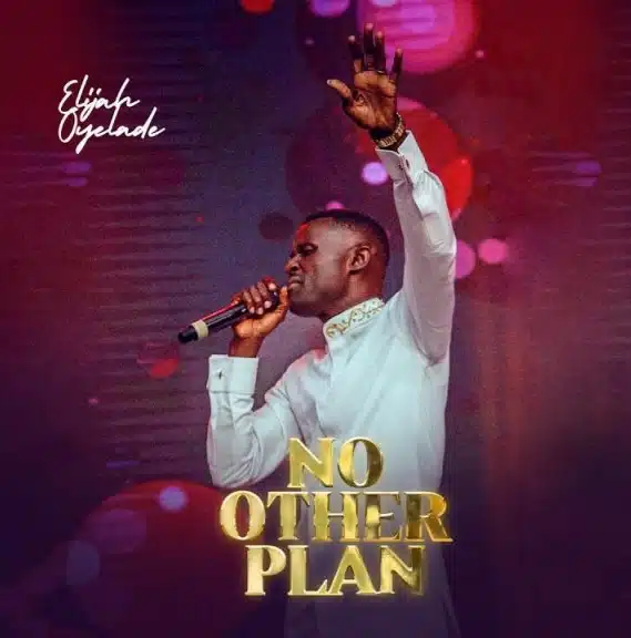 Elijah Oyelade – No Other Plan