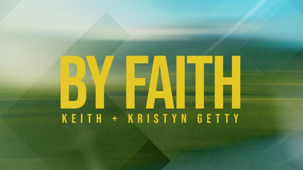 Keith & Kristyn Getty – By Faith Mp3 Download 