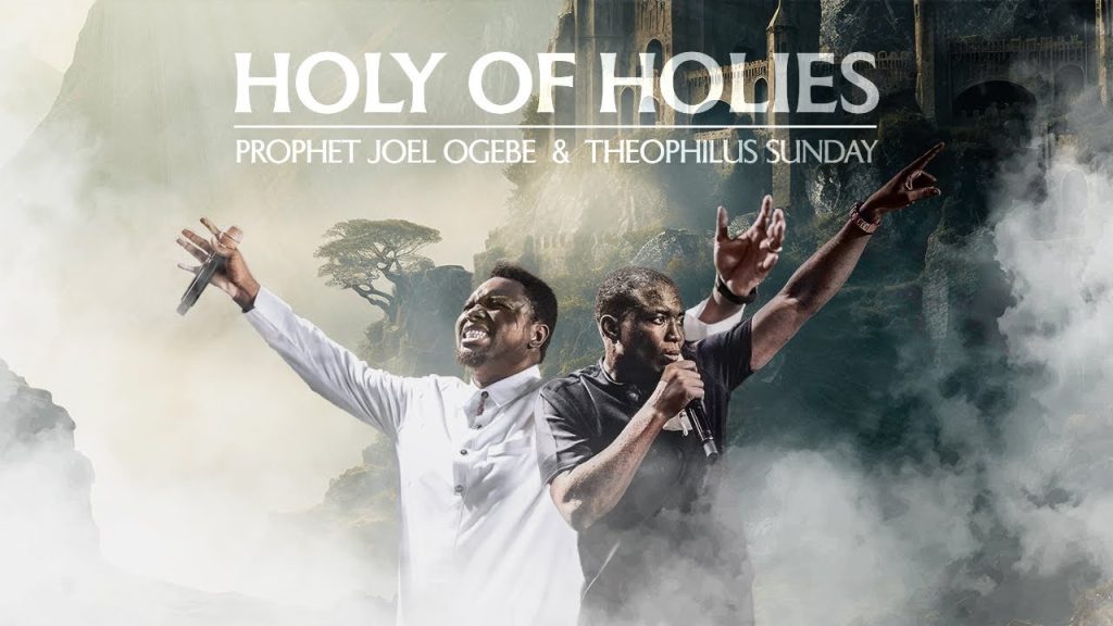 Theophilus Sunday & Prophet Joel Ogebe – Holy Of Holies Theophilus Sunday & Prophet Joel Ogebe – Holy Of Holies