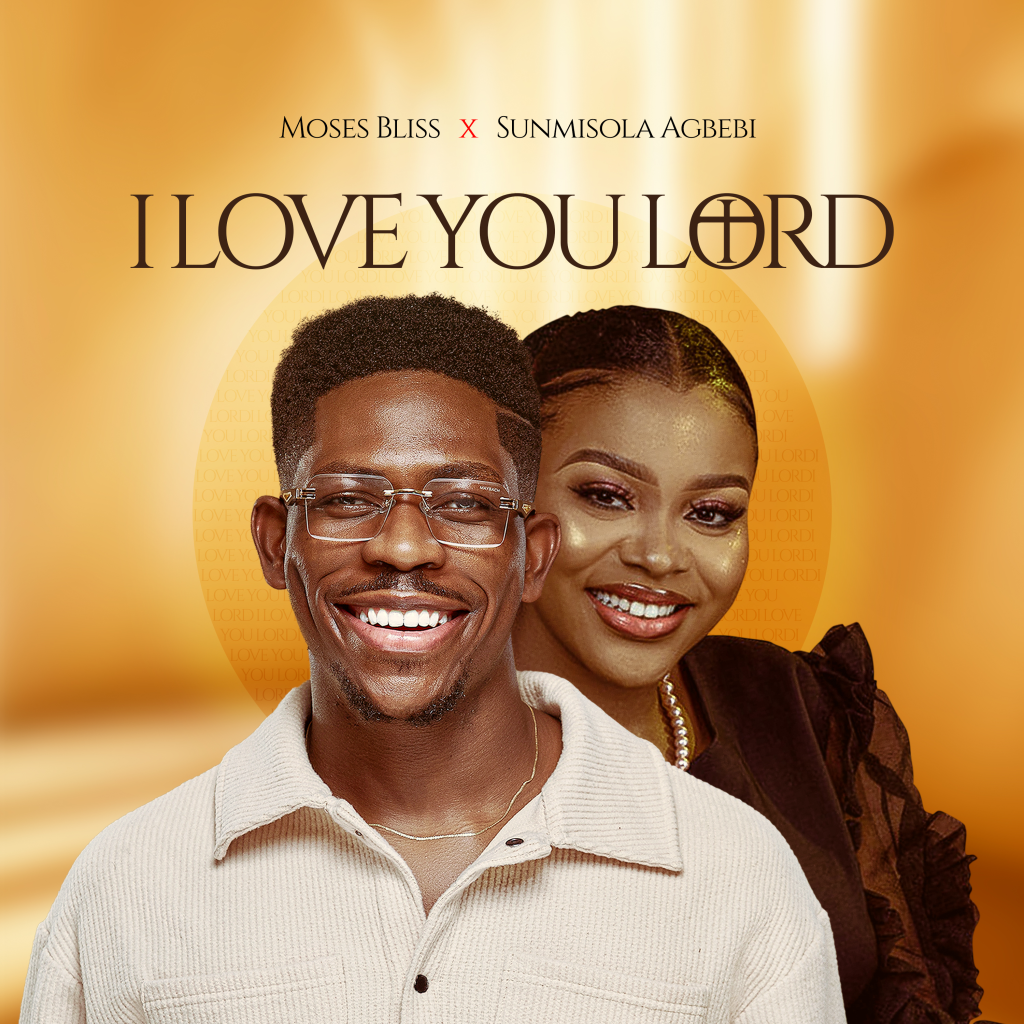 Moses Bliss ft. Sunmisola Agbebi – I Love You Lord Moses Bliss ft. Sunmisola Agbebi – I Love You Lord Mp3 Download